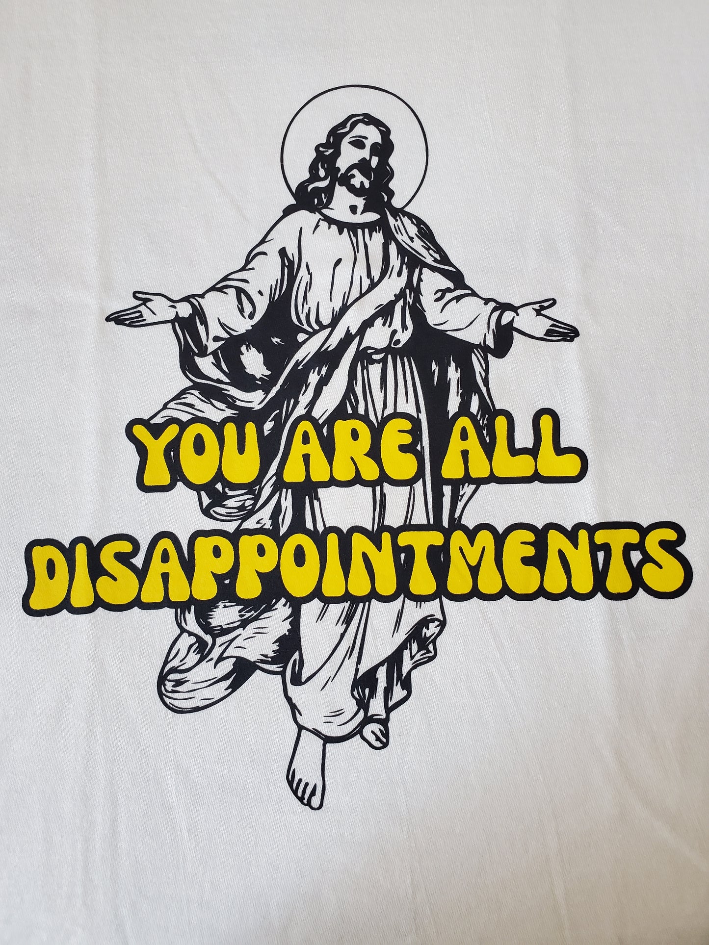 "You are all Disappointments" Jesus Shirt
